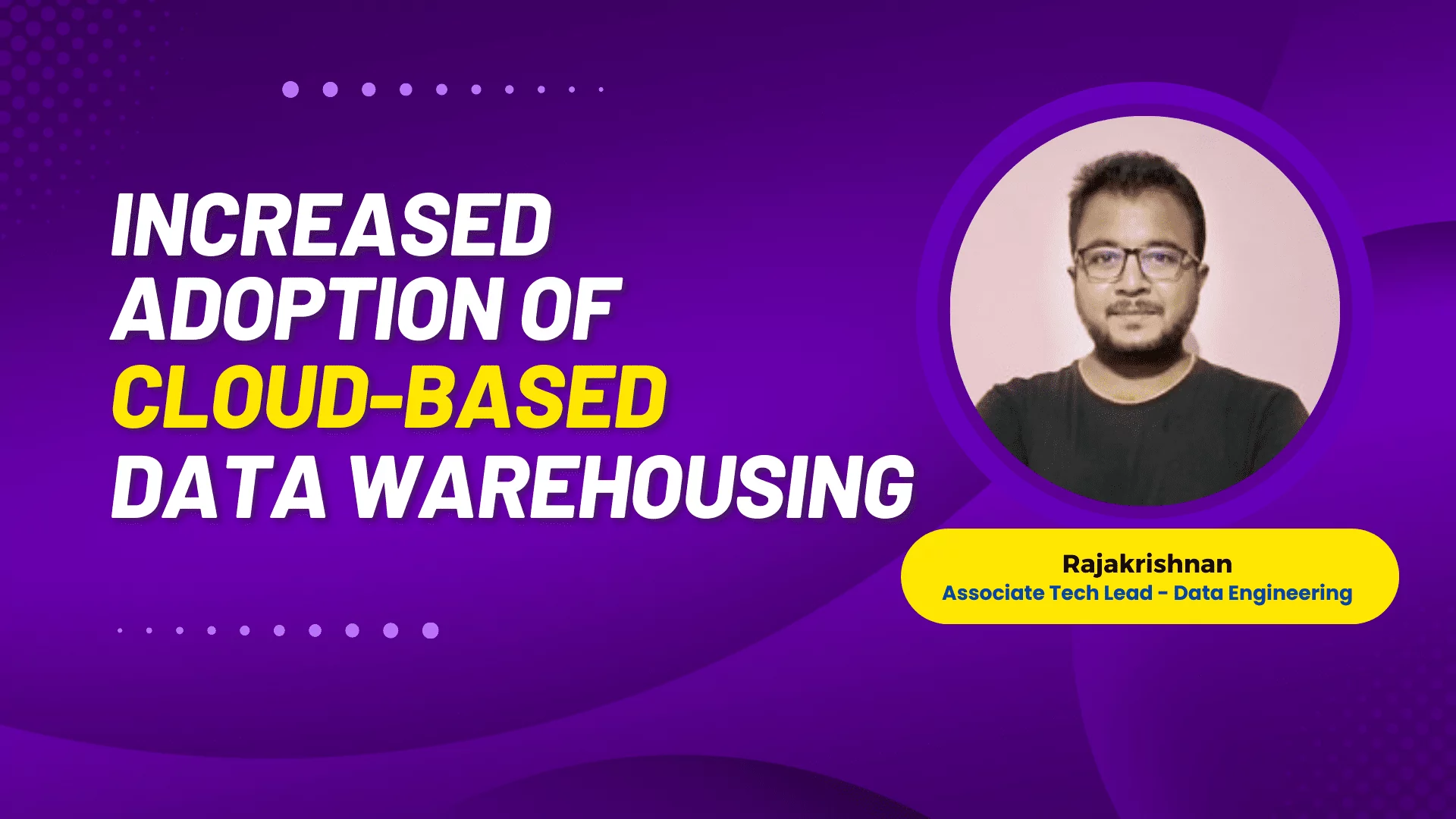 Increased adoption of cloud-based data warehousing Image