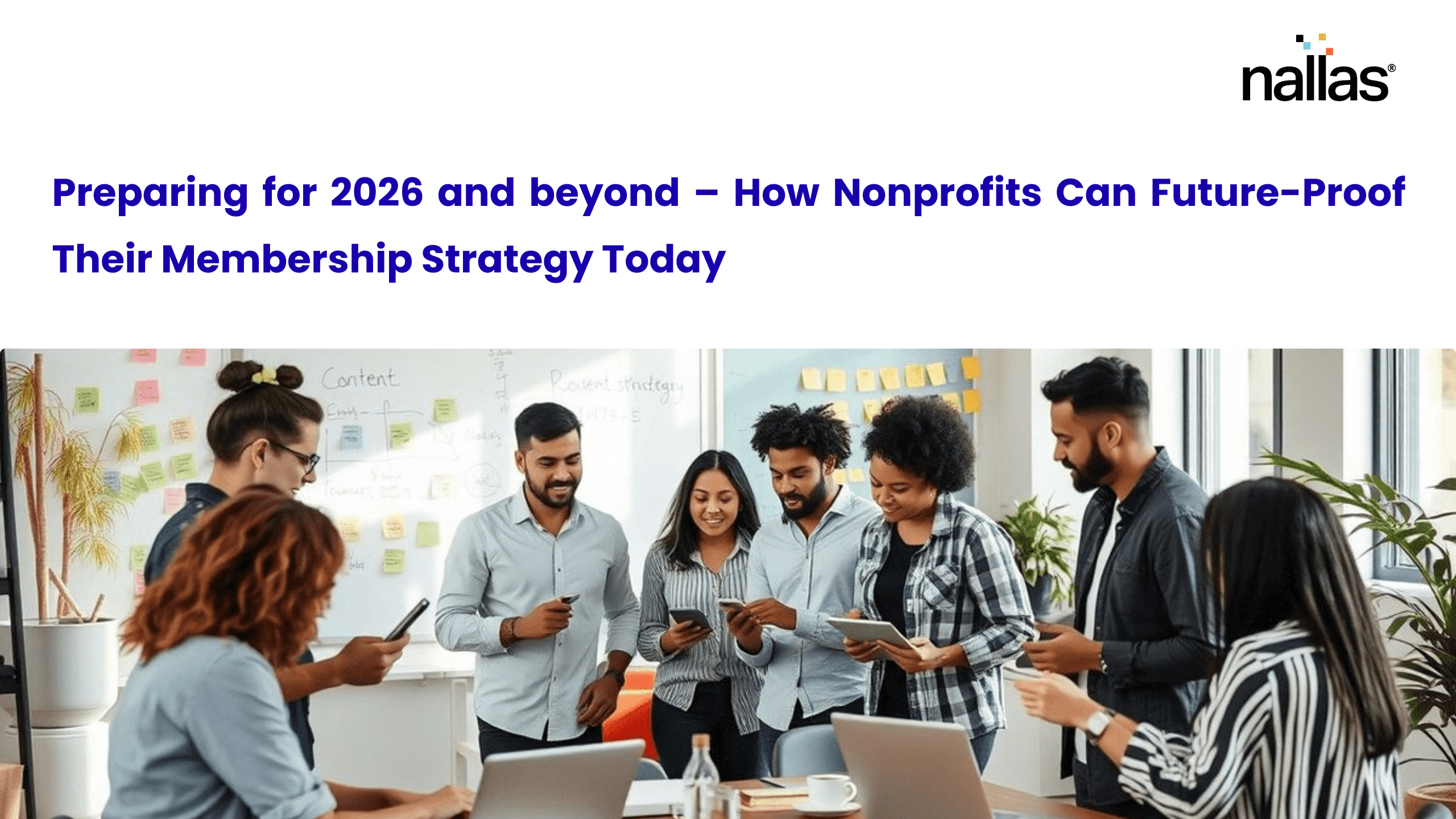 Preparing for 2026 and beyond – How Nonprofits Can Future-Proof Their Membership Strategy Today