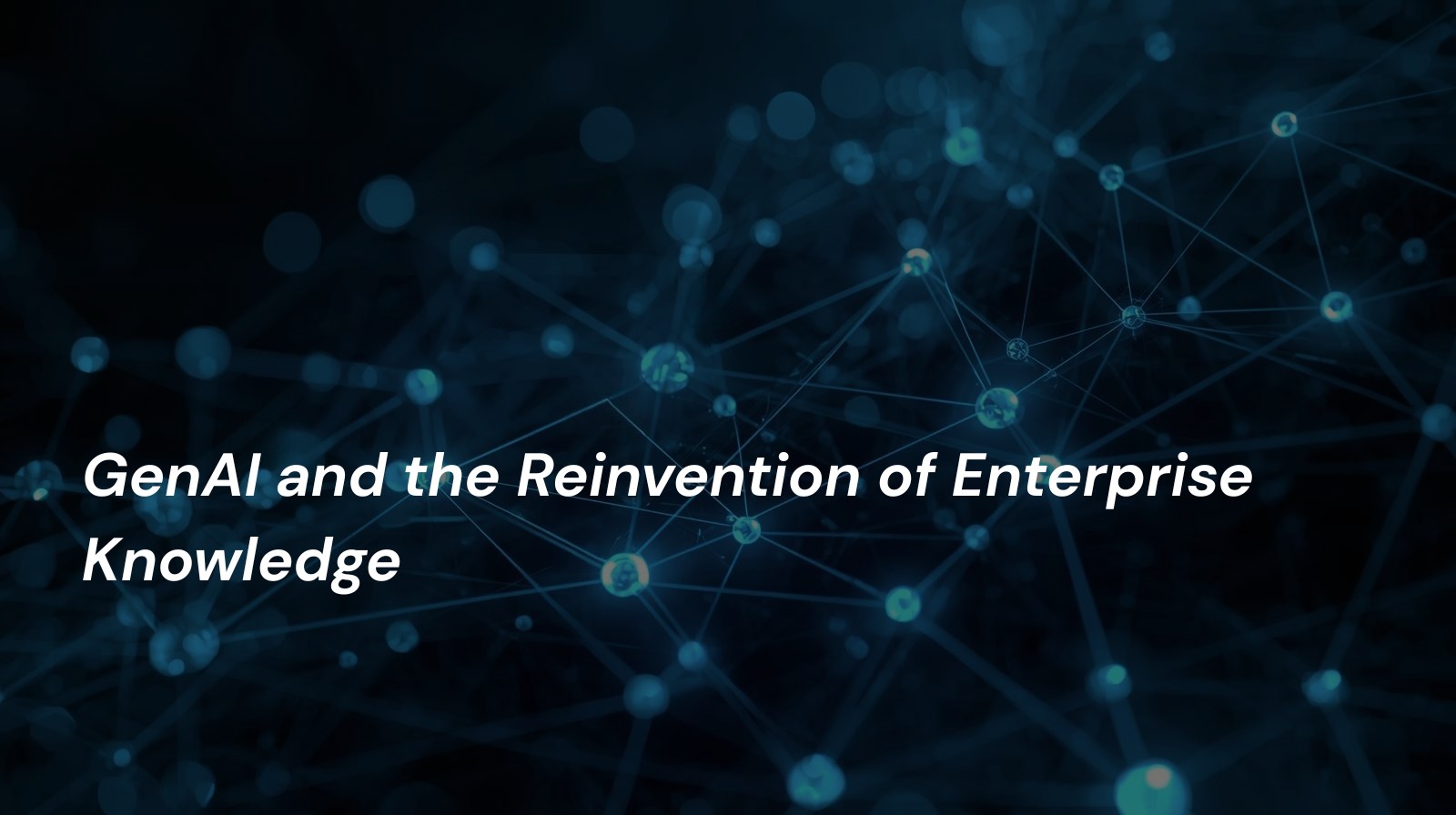 GenAI and the Reinvention of Enterprise Knowledge