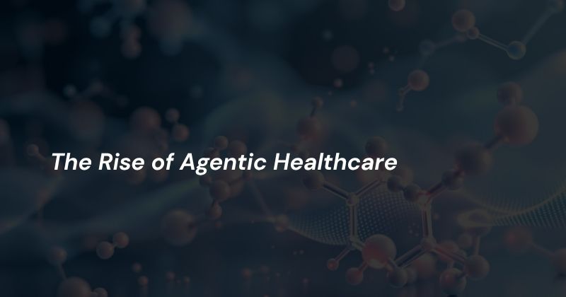Agentic healthcare